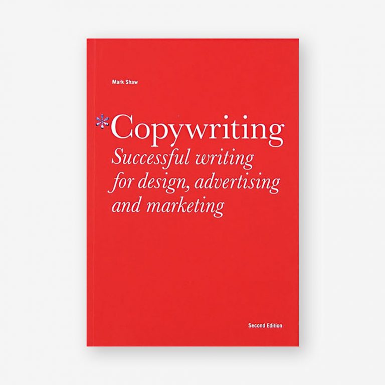 Copywriting: Successful Writing for Design, Advertising and Marketing, Second Edition