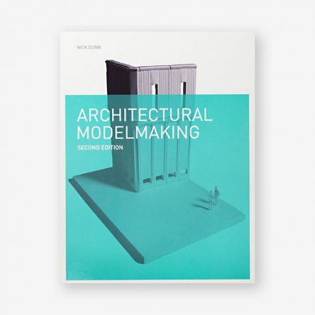 Architectural Modelmaking, Second Edition