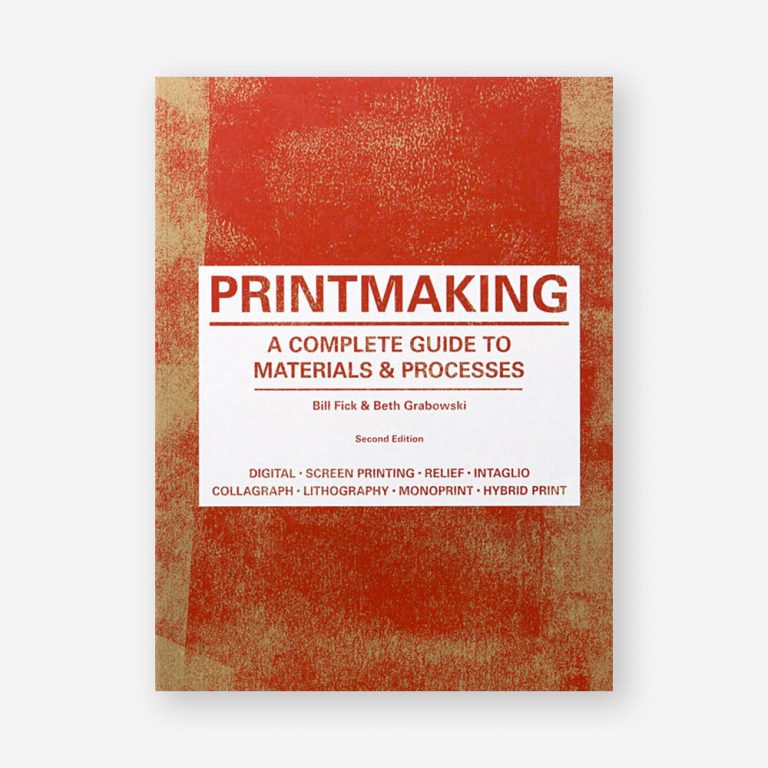 Printmaking: A Complete Guide to Materials & Processes, Second Edition