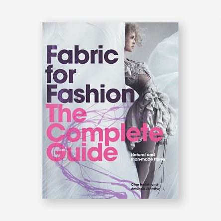 Fabric for Fashion: The Complete Guide Natural and Man-made Fibres