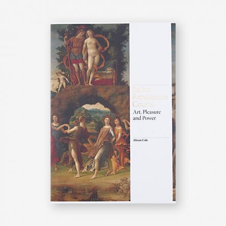 Italian Renaissance Courts: Art, Pleasure and Power