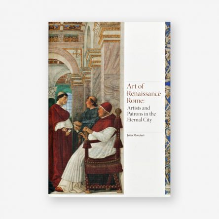 Art of Renaissance Rome: Artists and Patrons in the Eternal City