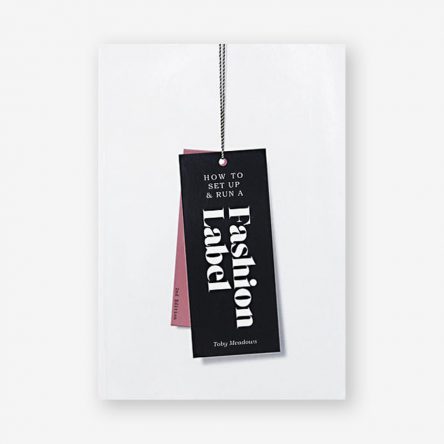 How to Set up & Run a Fashion Label, Second Edition