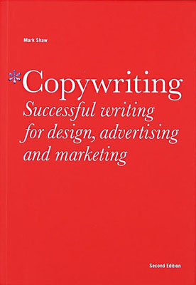 Copywriting: Successful Writing for Design, Advertising and Marketing, Second Edition - Product Thumbnail