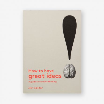 How to Have Great Ideas: A Guide to Creative Thinking