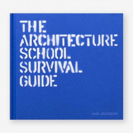 The Architecture School Survival Guide