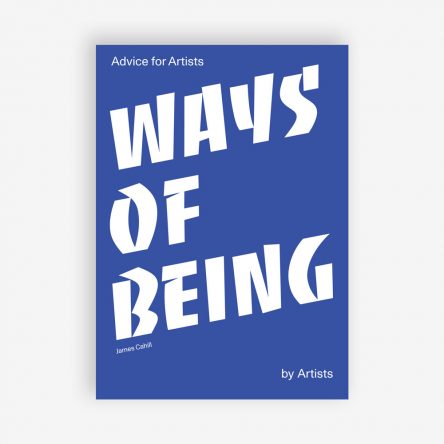Ways of Being: Advice for Artists by Artists