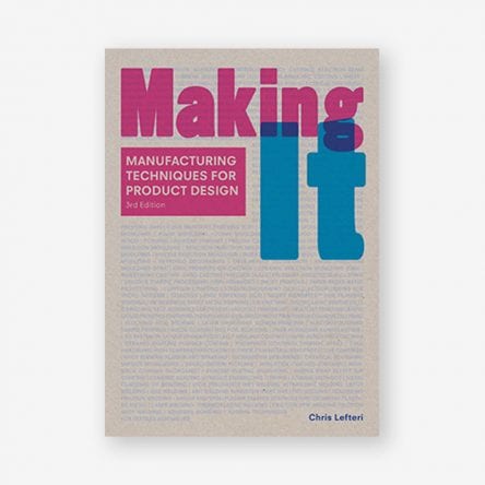 Making It: Manufacturing Techniques for Product Design, Third Edition