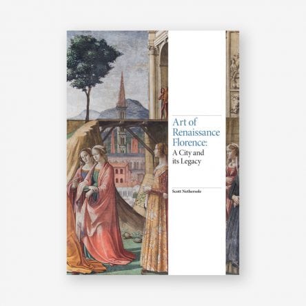 Art of Renaissance Florence: A City and Its Legacy