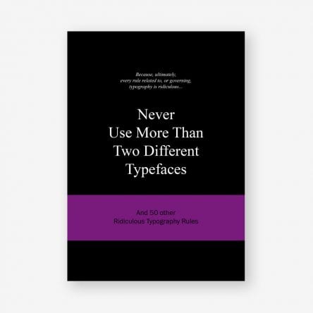 Never Use More Than Two Different Typefaces