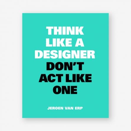 Think Like A Designer, Don’t Act Like One