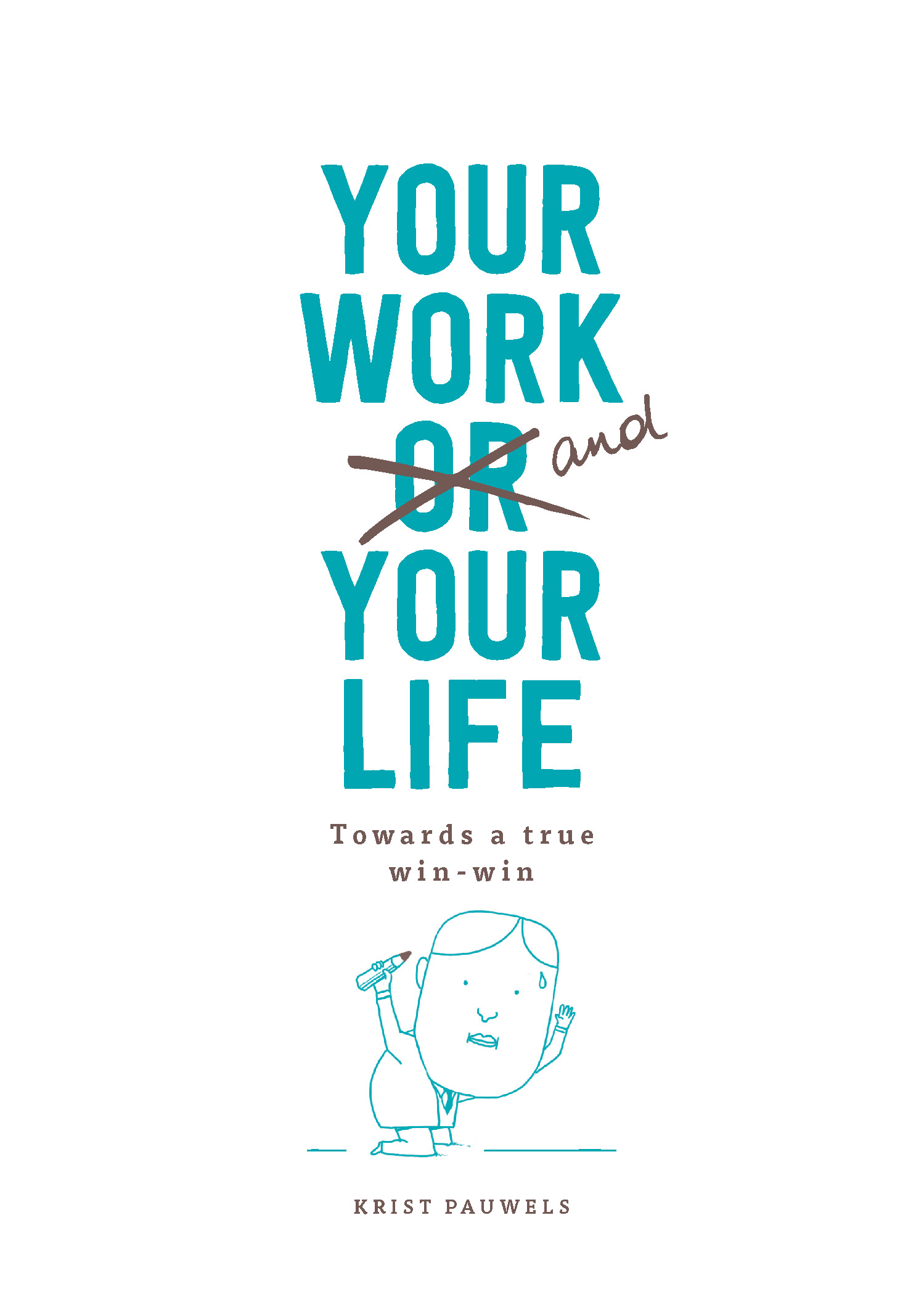 Your Work and Your Life Towards a True Win-Win - Product Thumbnail