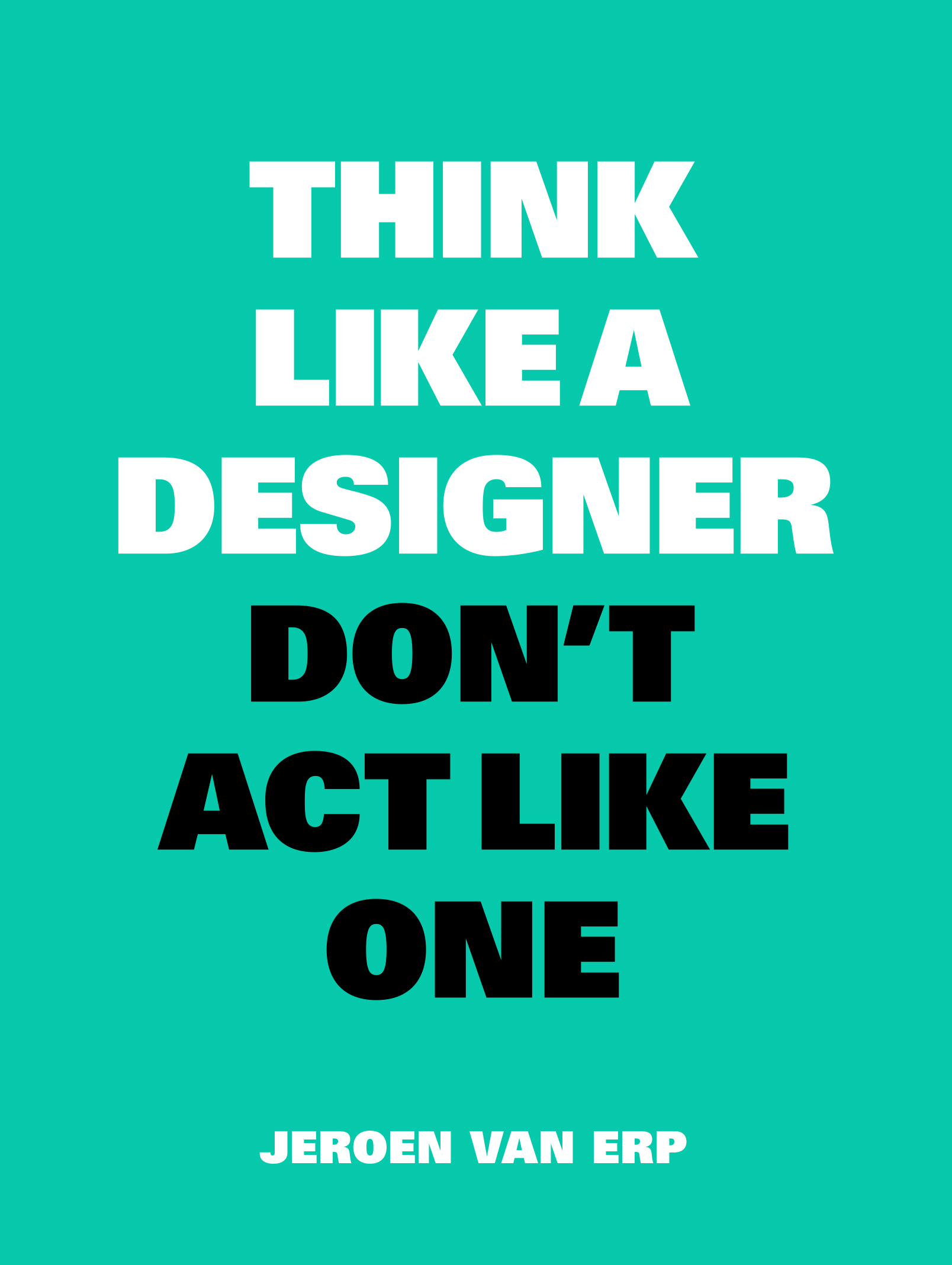 Think Like A Designer, Don’t Act Like One - Product Thumbnail