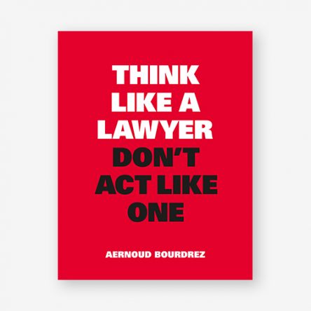 Think Like a Lawyer, Don’t Act Like One