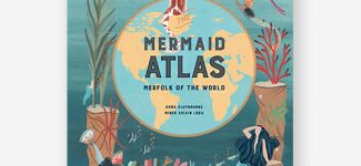The Mermaid Atlas Anna Claybourne Miren Asiain Lora
