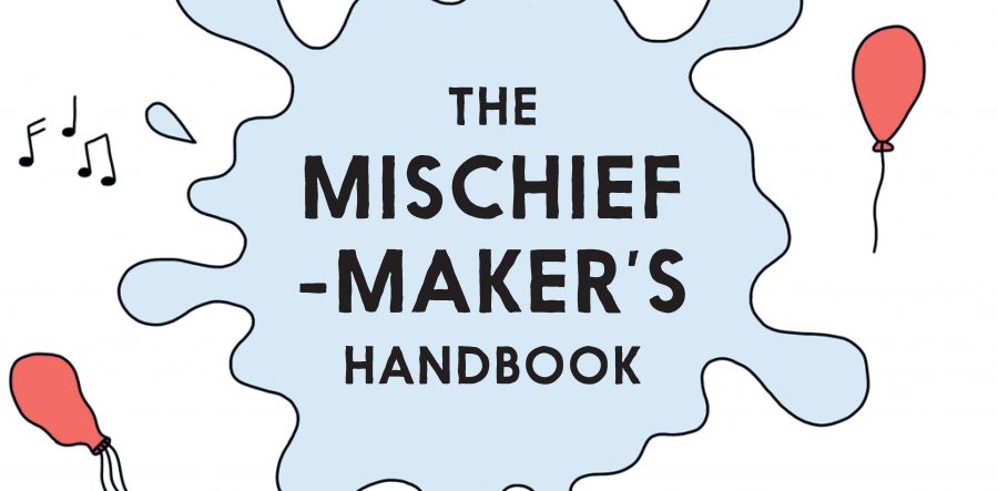 The Mischief-Maker’s Handbook - Blog Image