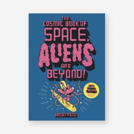 The Cosmic Book of Space, Aliens and Beyond