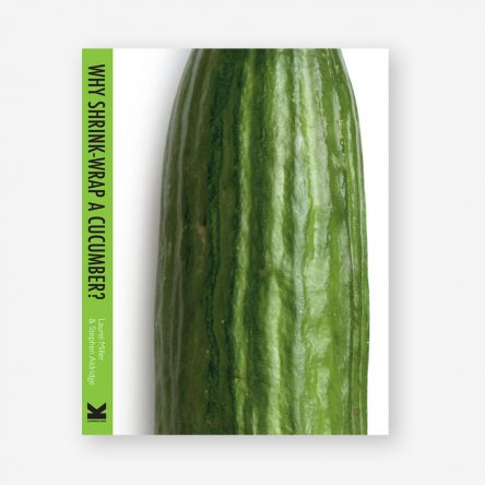 Why Shrink-Wrap a Cucumber?
