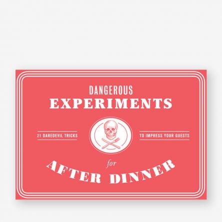 Dangerous Experiments for After Dinner