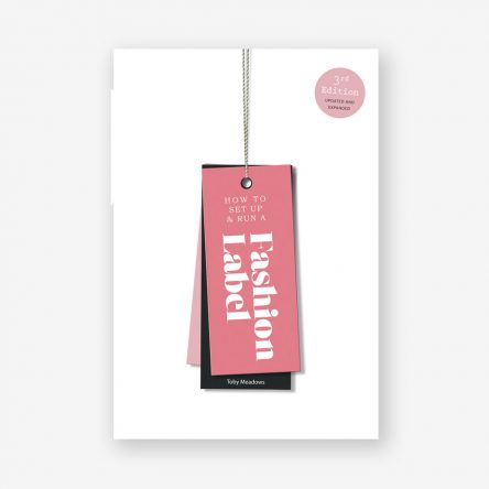 How to Set up & Run a Fashion Label: Third Edition