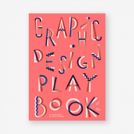 Graphic Design Play Book: An Exploration of Visual Thinking
