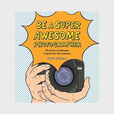 Be a Super Awesome Photographer
