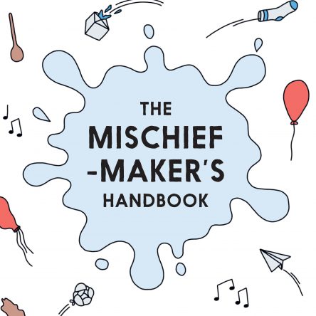 The Mischief-Maker’s Handbook - Blog Image