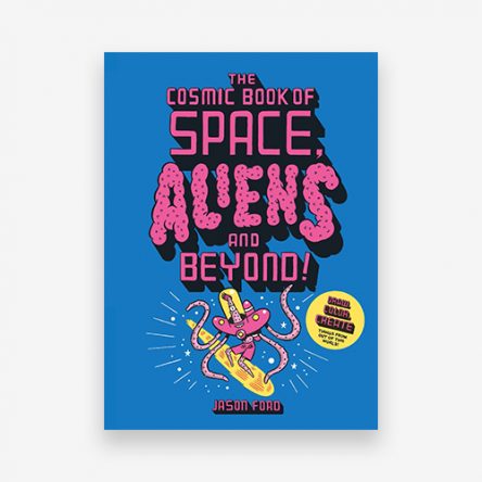 The Cosmic Book of Space, Aliens and Beyond