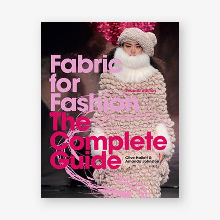 Fabric for Fashion: The Complete Guide, Second Edition