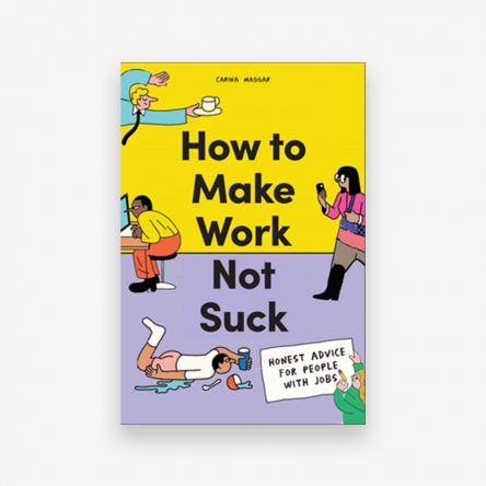 How to Make Work Not Suck